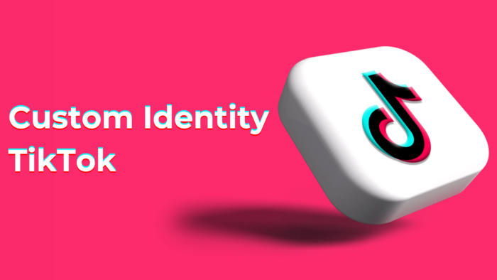 Custom Identity TikTok